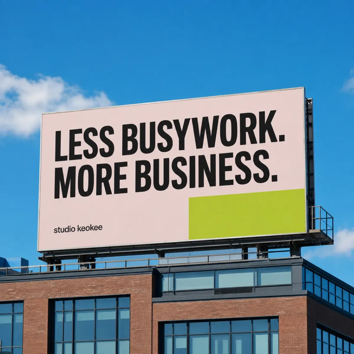Less busywork, more business